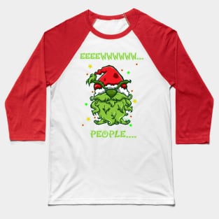 Eeeeewwwww People - Grinchy Gnome Baseball T-Shirt